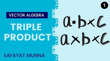 Vector Triple Product - Formula Proof in Two Method || Safayat Munna,BUET