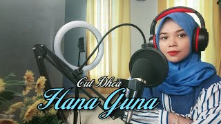 HANA GUNA - Cut Dhea || Cover Dewi Kemala ||