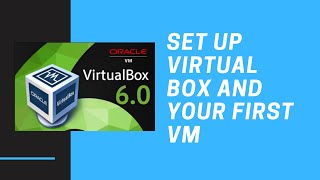 How to set up Virtual Box and create your first VM Profile