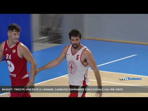 BASKET: TRIESTE VINCENTE A LIGNANO, CANDUSSI DOMINANTE CON CIVIDALE | 04/09/2023