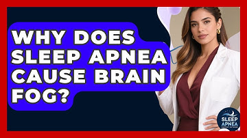 Why Does Sleep Apnea Cause Brain Fog? - Sleep Apnea Support Network