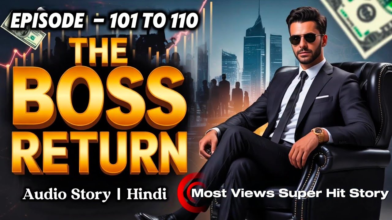 The Boss Return || Ep- 101 To 110  || audio full length book || 