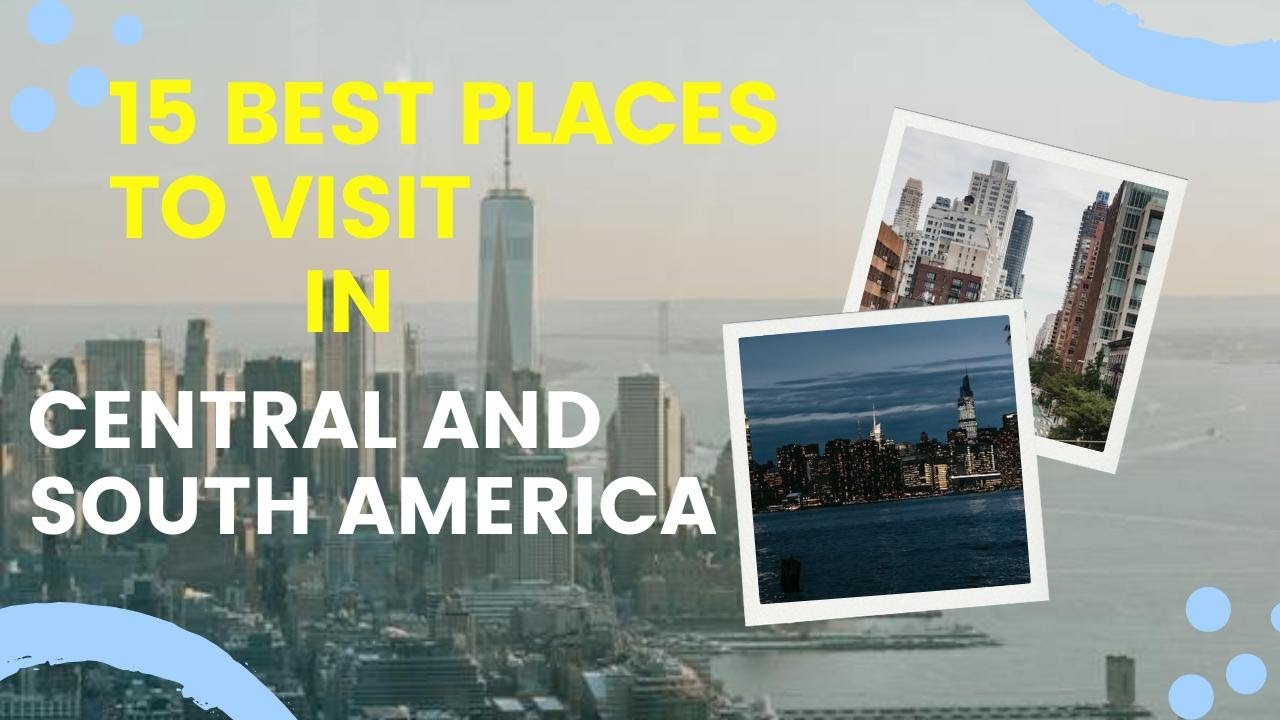 15 Best Places To Visit In Central And South America | 15 Best Places ...