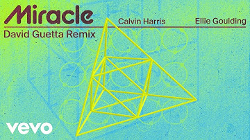 Thumbnail of Calvin Harris, Ellie Goulding - Miracle (David Guetta Remix - Official Visualiser)