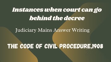 Instances when court can go behind the decree | CPC | Mains Answer writing | Judiciary exam