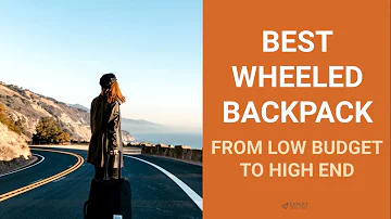 Best Wheeled Backpack: From Low Budget To High End