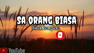 SA ORANG BIASA [LIRIK]