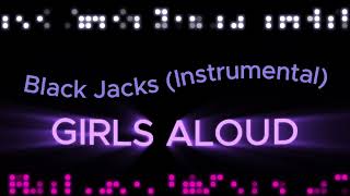 Black Jacks (Instrumental) - Girls Aloud