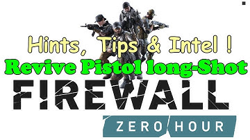 FIREWALL: Zero Hour. Hints, Tips & Intel *Long-Shot Revive*