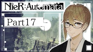 【 NieR:Automata 】ニーアシリーズ初見プレイ！part17【Vtuber】