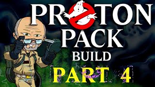 Proton Pack Build Part 4