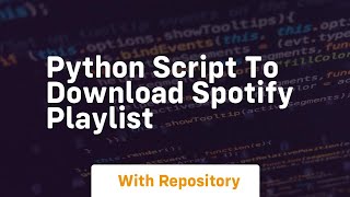 python script to download spotify playlist