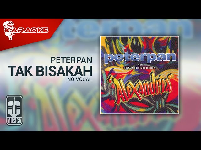 Peterpan - Tak Bisakah (Official Karaoke Video) | No Vocal class=