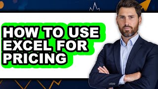 How to Use Excel for Pricing - Easy Guide