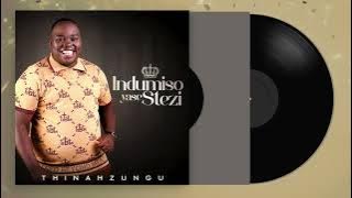 Thinah Zungu - Indumiso Yase Stezi (feat. Ndumiso Zungu) [ Audio]