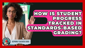 How Is Student Progress Tracked In Standards-Based Grading? - Aspiring Teacher Guide