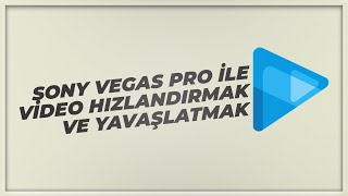 Sony Vegas Pro 13 - Video Hızlandırma Yavaşlatma