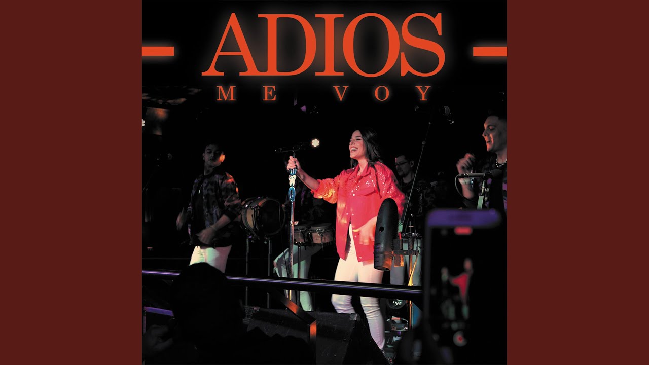 Adiós, Me Voy - YouTube