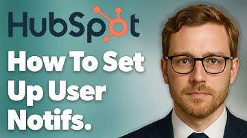 How To Set Up User Notifications In Hubspot. [2025 Guide]