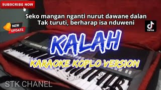 KALAH (TERUS GO NGOPO AKU NGANCANI) KARAOKE DANGDUT KOPLO STK CHANEL