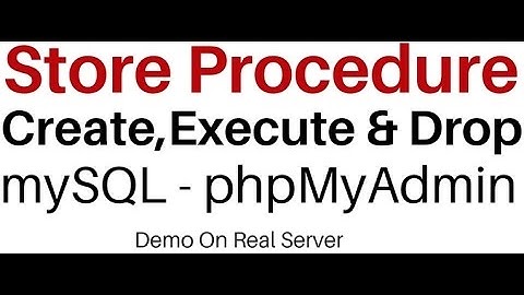 MySQL (phpMyAdmin 4.5.1) Stored Procedure, Execute & Drop