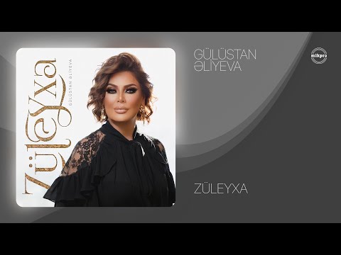 Gülüstan Əliyeva — Züleyxa (Rəsmi Audio)