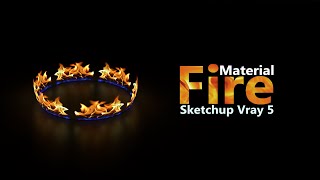 Sketchup Vray 5 Fire Material