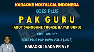 Pak Guru karaoke Koes Plus (Abot sanggane tugase bapak guru) nada pria F - Koes Plus pop jawa