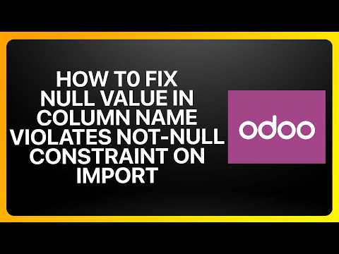 How To Fix Null Value In Column 'name' Violates Not-Null Constraint On Import in Odoo! Tutorial