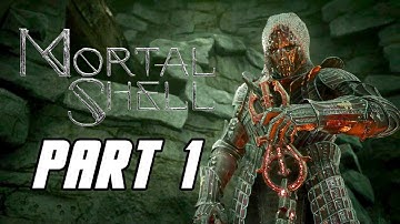 Mortal Shell - Gameplay Walkthrough Full Game Part 1 (No Commentary, PC)