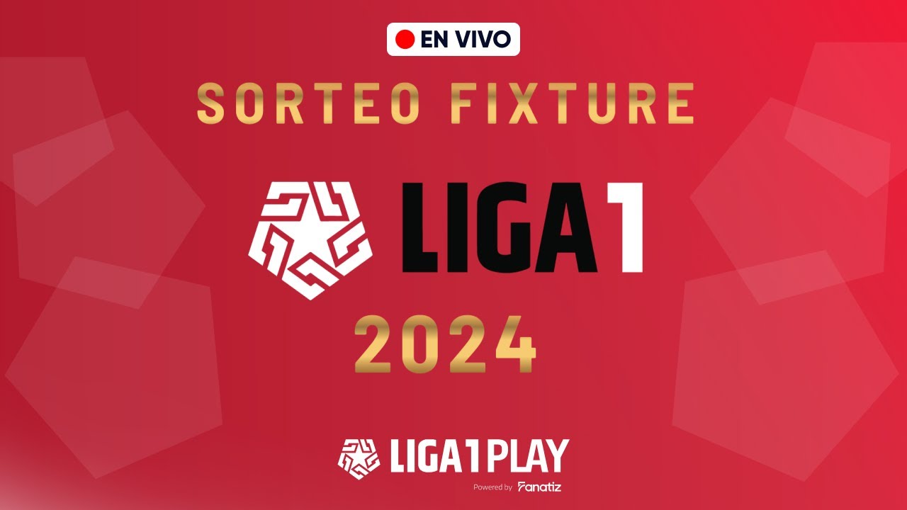 Mira el Sorteo Fixture de la Liga1 2024 🇵🇪 - videoblogs.com