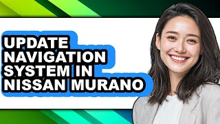 How To Update Navigation System In Nissan Murano - Full Guide