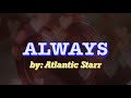 ALWAYS By Atlantic Starr (Lyrics)
