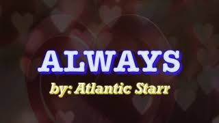 Download Lagu ALWAYS By Atlantic Starr (Lyrics) MP3 Download Lagu ALWAYS By Atlantic Starr (Lyrics) MP3