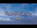 Make It With You - KARAOKE VERSION - as popularized by Bread