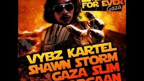 Vybz Kartel Ft Popcaan, Shawn Storm & Gaza Slim - Empire For Ever (Worl Boss Riddim) JUNE 2011 GAZA