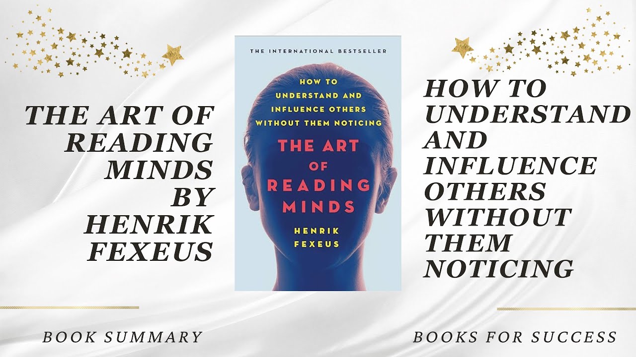 The Art of Reading Minds How to Understand and Influence
