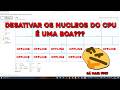Vale a Pena Desativar Núcleos do Processador?