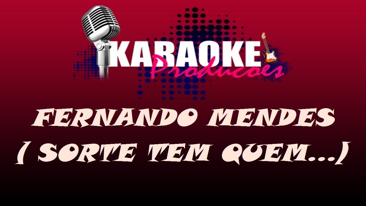FERNANDO MENDES - SORTE TEM QUEM ACREDITA NELA ( KARAOKE )