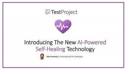 [Webinar Recording] Introducing The TestProject New AI Powered Self Healing Technology