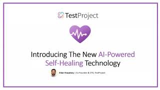 [Webinar Recording] Introducing The TestProject New AI Powered Self Healing Technology