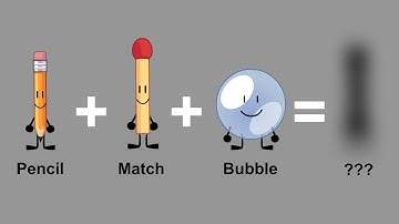 BFDI Fusions: Pencil, Match and Bubble