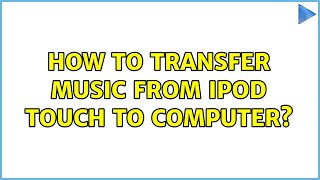 How to transfer music from iPod Touch to computer? (2 Solutions!!)