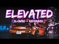 Elevatedslowedreverbsn lofi20official audio