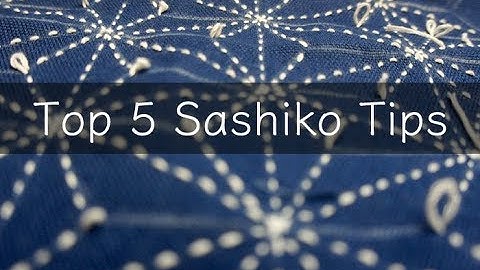 Top 5 Basic Sashiko Tips | To enjoy Sashiko Stitching more - 刺し子を始めるにあたってのヒントのまとめ英語版