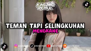 DJ TEMAN TAPI SELINGKUHAN REMIX VIRAL TIKTOK MENGKANE BY KiNGZMD REMiX