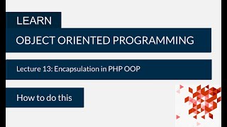 Encapsulation in PHP OOP | PHP OOP Lecture 13 | How to do this