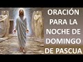 ▶ #quedateencasa ORACIÓN PARA LA NOCHE DE DOMINGO DE RESURRECCIÓN  - ORACION Y PAZ