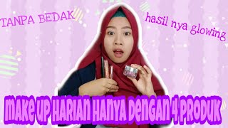 DAILY MAKE UP SIMPLE TANPA BEDAK || 4 PRODUK NASA