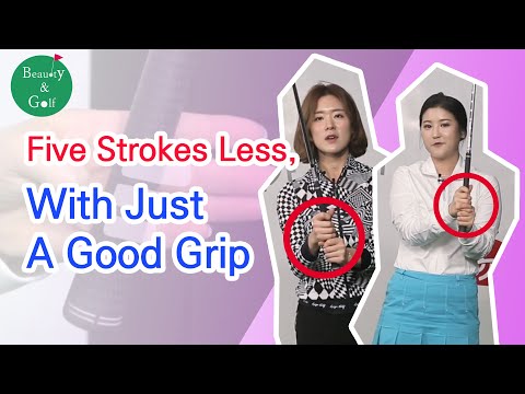[Beauty&amp;amp;Golf] #13 Five Strokes Less, With Just A Good Grip_Golf video_Golf lesson_Korea Golf